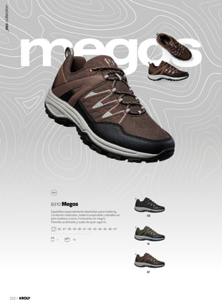 megos
02
15
87
Zapatillas especialmente diseñadas para trekking.
Cordones redondos, malla transpirable y detalles en
piel sintética a tono. Contrastes en negro.
Plantilla acolchada y suela de gran agarre.
36 - 37 - 38 - 39 - 40 - 41 - 42 - 43 - 44 - 45 - 46 - 47
. . . . . . . . . . . . . . . . .
1 10
8310 Megos
_2023
collection
222
 