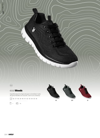 231 57
02
Zapatilla deportiva ligera de gran comodidad. Suela
de goma flexible con tracción. Cierre con cordones.
36 - 37 - 38 - 39 - 40 - 41 - 42 - 43 - 44 - 45 - 46
. . . . . . . . . . . . . . . . .
1 10
8330 Woods
_2023
collection
224
 