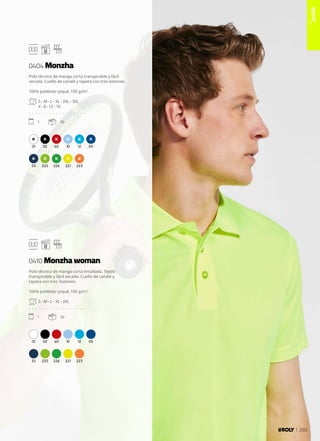 01 02 60 10 12 05
55 225 226 221 223
01 02 60 10 12 05
55 225 226 221 223
Polo técnico de manga corta transpirable y fácil
secado. Cuello de canalé y tapeta con tres botones.
100% poliéster piqué, 150 g/m².
S - M - L - XL - 2XL - 3XL
4 - 8 - 12 - 16
. . . . . . . . . . . . . . . . .
1 50
Polo técnico de manga corta entallado. Tejido
transpirable y fácil secado. Cuello de canalé y
tapeta con tres botones.
100% poliéster piqué, 150 g/m².
S - M - L - XL - 2XL
. . . . . . . . . . . . . . . . .
1 50
0404 Monzha
0410 Monzha woman
sport_
265
 