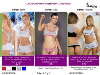 CATALOGO ROPA INTERIOR: Deportivos SAT4022 - Conj. deportivo 2 piezas en algodón y lycra con less y short.   $42 MAI0960 -...
