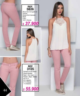 Blusa Indu Corrugado en
Viscosa
Silueta Semi Ajustada
S-M-L
100 % Viscosa
REF.
3826
Pantalón en Drill Strech
Silueta Ajustada
Negro - Azul Jaspe -
Rosado - Beige - Blanco
6-8-10-12
59 % Algodón
37 % Poliester
4 % Elastano
REF.
3105
44
$ 37.900
$ 55.900
 
