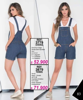 Overoll en Indigo
Silueta Semi Ajustada
Azul
6-8-10-12
81 % Algodón
17 % Poliester
2 % Elastano
REF.
3779
Tennis
Negro - Dorado
36-37-38
Capellada Sintético
Forro Textil
Suela: Expanso
Antideslizante
REF.
3879
83
$ 52.900
$ 71.900
 