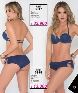 Cachetero
Azul Oscuro
S-M-L
89 % Poliester
11 % Elastano
REF.
3918
Brassier
Azul Oscuro
32B-34B-36B
100 % Poliester
REF.
3917
93$ 13.300
$ 32.900
 