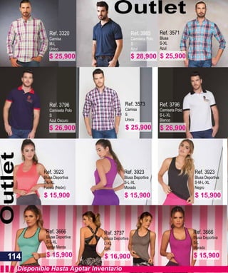 Ref. 3320
Camisa
M-L
Unico
Ref. 3796
Camiseta Polo
S
Azul Oscuro
Ref. 3985
Camiseta Polo
S
Azul
Ref. 3571
Blusa
S-XL
Azul
Ref. 3796
Camiseta Polo
S-L-XL
Blanco
Ref. 3573
Camisa
S
Unico
Ref. 3923
Blusa Deportiva
S-L-XL
Fucsia (Neón)
Ref. 3666
Blusa Deportiva
S-L-XL
Verde Menta
Ref. 3666
Blusa Deportiva
S-L
Morado
Ref. 3923
Blusa Deportiva
S-L-XL
Morado
Ref. 3923
Blusa Deportiva
S-M-L-XL
Negro
Ref. 3737
Blusa Deportiva
L-XL
Gris
Disponible Hasta Agotar Inventario
OutletOutlet
114
$ 25,900
$ 26,900
$ 28,900 $ 25,900
$ 26,900$ 25,900
$ 15,900
$ 15,900 $ 15,900
$ 15,900 $ 15,900
$ 16,900
 