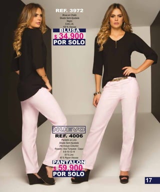 BLUSA
Blusa en Chalis
Silueta Semi Ajustada
Negro
S-M-L-XL
100 % Viscosa
POR SOLO
REF. 3972
PANTALON
Pantalón en Lino
Silueta Semi Ajustada
(No Incluye Cinturón)
Rosado - Azul Turqueza - Caqui
6-8-10-12-14
55 % Lino
45 % Rayon Viscosa
POR SOLO
REF. 4006
17
$ 59.900
$ 34.900
 