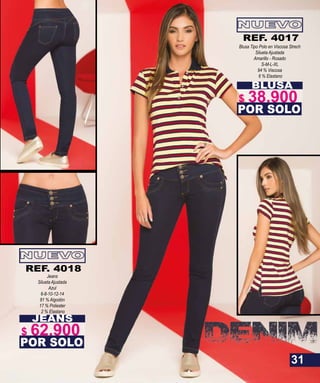 JEANS
Jeans
Silueta Ajustada
Azul
6-8-10-12-14
81 % Algodón
17 % Poliester
2 % Elastano
POR SOLO
REF. 4018
BLUSA
Blusa Tipo Polo en Viscosa Strech
Silueta Ajustada
Amarillo - Rosado
S-M-L-XL
94 % Viscosa
6 % Elastano
POR SOLO
REF. 4017
31
$ 62.900
$ 38.900
 