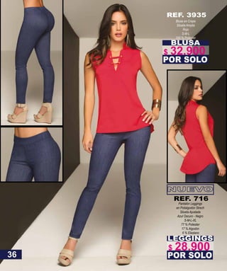 BLUSA
Blusa en Crepe
Silueta Amplia
Rojo
S-M-L
100 % Poliester
POR SOLO
REF. 3935
LEGGINGS
Pantalón Leggings
en Polialgodón Strech
Silueta Ajustada
Azul Oscuro - Negro
S-M-L-XL
77 % Poliester
17 % Algodón
6 % Elastano
POR SOLO
REF. 716
36
$ 32.900
$ 28.900
 