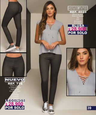BLUSA
Blusa en Rip Strech
Silueta Semi Ajustada
Gris
S-M-L
50 % Algodón
50 % Poliester
POR SOLO
REF. 4023
LEGGINGS
Pantalón Leggings
en Polialgodón Strech
Silueta Ajustada
Azul Oscuro - Negro
S-M-L-XL
77 % Poliester
17 % Algodón
6 % Elastano
POR SOLO
NUEVO
REF. 716
39
$ 28.900
$ 28.900
 