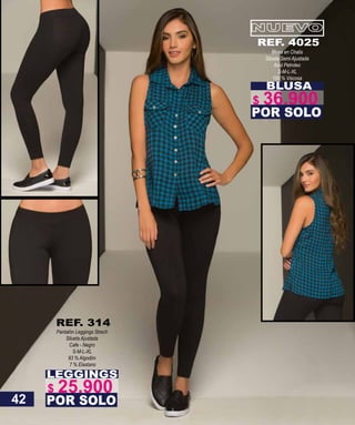 BLUSA
Blusa en Chalis
Silueta Semi Ajustada
Azul Petroleo
S-M-L-XL
100 % Viscosa
POR SOLO
REF. 4025
LEGGINGS
Pantalón Leggings Strech
Silueta Ajustada
Cafe - Negro
S-M-L-XL
93 % Algodón
7 % Elastano
POR SOLO
REF. 314
42
$ 36.900
$ 25.900
 
