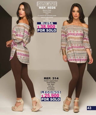 BLUSA
Blusa en Chalis
Silueta Amplia
Unico
(La posición del estampado puede
variar en cada prenda)
S-M-L
100 % Viscosa
POR SOLO
REF. 4026
LEGGINGS
Pantalón Leggings Strech
Silueta Ajustada
Cafe - Negro
S-M-L-XL
93 % Algodón
7 % Elastano
POR SOLO
REF. 314
43
$ 38.900
$ 25.900
 