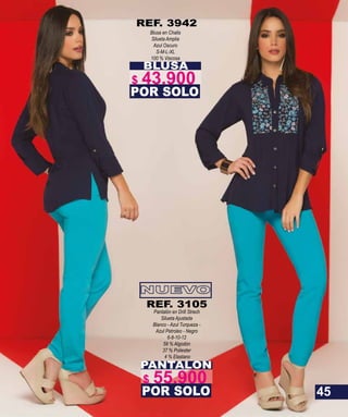 PANTALON
Pantalón en Drill Strech
Silueta Ajustada
Blanco - Azul Turqueza -
Azul Petroleo - Negro
6-8-10-12
59 % Algodón
37 % Poliester
4 % Elastano
POR SOLO
REF. 3105
BLUSA
Blusa en Chalis
Silueta Amplia
Azul Oscuro
S-M-L-XL
100 % Viscosa
POR SOLO
REF. 3942
45
$ 55.900
$ 43.900
 