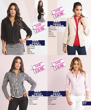 REF.
3880
BLUSA
Blusa en Chalis
Silueta Amplia
Negro
S-M-L-XL
100 % Viscosa
REF.
3824
BLAZER
Blazer en Lino
Silueta Ajustada
Beige
S-M-L-XL
52 % Lino
48 % Viscosa
REF.
3842
BLUSA
Blusa en Popelina
Silueta Ajustada
Rosado
L-XL
100 % Algodón
REF.
3842
BLUSA
Blusa en Popelina
Silueta Ajustada
Negro
S-L-XL
100 % Algodón 57
$ 33.900
$ 40.900PRECIO ANTES
PRECIO AHORA
$ 60.900
$ 69.900PRECIO ANTES
PRECIO AHORA
$ 40.900
$ 45.900PRECIO ANTES
PRECIO AHORA
$ 40.900
$ 45.900PRECIO ANTES
PRECIO AHORA
 