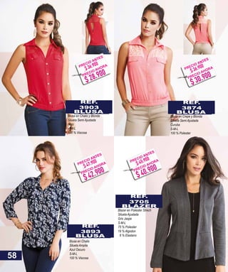 REF.
3903
BLUSA
Blusa en Chalis y Blonda
Silueta Semi Ajustada
Rojo
S-M-L
100 % Viscosa
REF.
3874
BLUSA
Blusa en Crepe y Blonda
Silueta Semi Ajustada
Curuba
S-M-L
100 % Poliester
REF.
3893
BLUSA
Blusa en Chalis
Silueta Amplia
Azul Oscuro
S-M-L
100 % Viscosa
REF.
3705
BLAZER
Blazer en Poliester Strech
Silueta Ajustada
Gris Jaspe
S-M-L
75 % Poliester
19 % Algodon
6 % Elastano
58
$ 28.900
$ 36.900PRECIO ANTES
PRECIO AHORA
$ 30.900
$ 36.900PRECIO ANTES
PRECIO AHORA
$ 40.900
$ 45.900PRECIO ANTES
PRECIO AHORA
$ 42.900
$ 47.900PRECIO ANTES
PRECIO AHORA
 