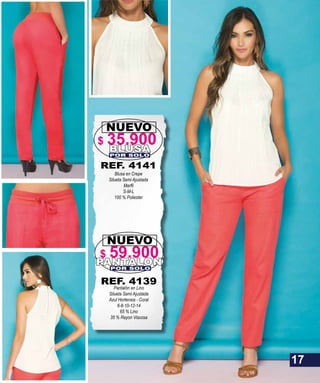 REF. 4141
Blusa en Crepe
Silueta Semi Ajustada
S-M-L
100 % Poliester
NUEVO
BLUSAPOR SOLO
NUEVO
PANTALONPOR SOLO
REF. 4139
Pantalón en Lino
Silueta Semi Ajustada
Azul Hortensia - Coral
6-8-10-12-14
65 % Lino
35 % Rayon Viscosa
17
$ 35.900
$ 59.900
 