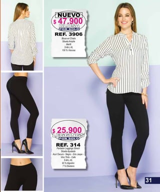 REF. 3906
Blusa en Chalis
Silueta Amplia
S-M-L-XL
100 % Viscosa
NUEVO
BLUSAPOR SOLO
LEGGINGSPOR SOLO
REF. 314
Pantalón Leggings Strech
Silueta Ajustada
Azul Oscuro - Negro - Gris Jaspe -
Vino Tinto - Cafe
S-M-L-XL
93 % Algodón
7 % Elastano
31
$ 25.900
$ 47.900
 