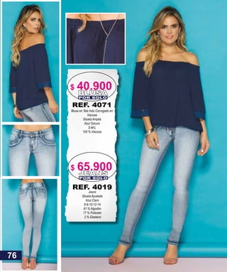 REF. 4071
Blusa en Tela Indu Corrugado en
Viscosa
Silueta Amplia
Azul Oscuro
S-M-L
100 % Viscosa
BLUSAPOR SOLO
JEANS
POR SOLO
REF. 4019
Jeans
Silueta Ajustada
Azul Claro
6-8-10-12-14
81 % Algodón
17 % Poliester
2 % Elastano
76
$ 40.900
$ 65.900
 