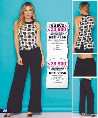 REF. 4169
Blusa en Tela Indu Corrugado en
Viscosa
Silueta Semi Ajustada
Unico
S-M-L
100 % Viscosa
NUEVO
BLUSAPOR SOLO
PANTALONPOR SOLO
REF. 2056
Pantalón en Chalis
Silueta Amplia
Cereza - Blanco - Negro
S-M-L
100 % Viscosa
86
$ 33.900
$ 39.900
 