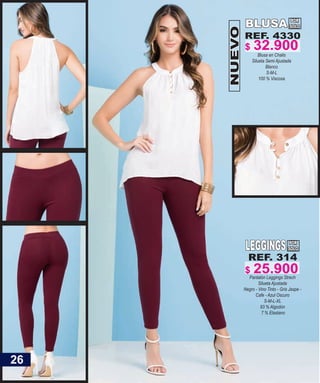 REF. 4330
Blusa en Chalis
Silueta Semi Ajustada
Blanco
S-M-L
100 % Viscosa
NUEVO
BLUSA POR
SOLO
LEGGINGS
REF. 314
Pantalón Leggings Strech
Silueta Ajustada
Negro - Vino Tinto - Gris Jaspe -
Cafe - Azul Oscuro
S-M-L-XL
93 % Algodón
7 % Elastano
POR
SOLO
26
$ 32.900
$ 25.900
 
