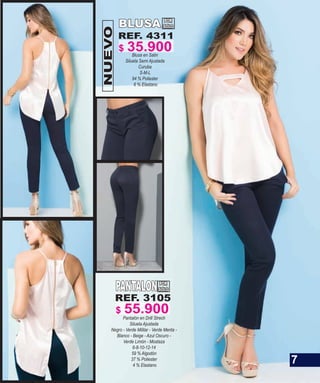 REF. 4311
Blusa en Satin
Silueta Semi Ajustada
Curuba
S-M-L
94 % Poliester
6 % Elastano
NUEVO
BLUSA POR
SOLO
PANTALON
REF. 3105
Pantalón en Drill Strech
Silueta Ajustada
Negro - Verde Militar - Verde Menta -
Blanco - Beige - Azul Oscuro -
Verde Limón - Mostaza
6-8-10-12-14
59 % Algodón
37 % Poliester
4 % Elastano
POR
SOLO
7
$ 35.900
$ 55.900
 