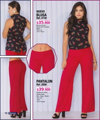 BLUSA
Ref. 4730
S-M-L-XL
POR SOLO
NUEVO
PANTALON
Ref. 2056
Pantalón en Chalis
Silueta Amplia
Rojo - Negro - Blanco -
Vino Tinto
S-M-L
100 % Viscosa
POR SOLO
10
 