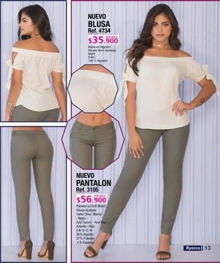 BLUSA
Ref. 4734
S-M-L
POR SOLO
NUEVO
PANTALON
Ref. 3105
Pantalón en Drill Strech
Silueta Ajustada
Verde Oliva - Blanco
- Negro -
Azul Oscuro - Azul Rey -
Amarillo - Rojo
6-8-10-12-14
59 % Algodón
37 % Poliester
4 % Elastano
POR SOLO
NUEVO
13
 