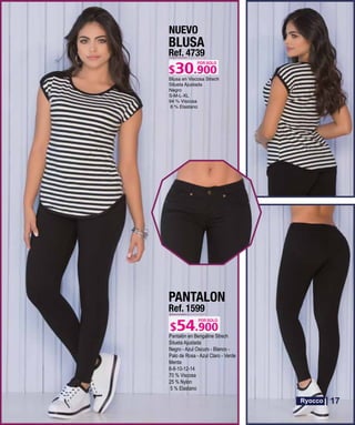 BLUSA
Ref. 4739
S-M-L-XL
POR SOLO
NUEVO
PANTALON
Ref. 1599
Pantalón en Bengaline Strech
Silueta Ajustada
Negro - Azul Oscuro - Blanco -
Palo de Rosa - Azul Claro - Verde
Menta
6-8-10-12-14
70 % Viscosa
25 % Nylon
5 % Elastano
POR SOLO
17
 