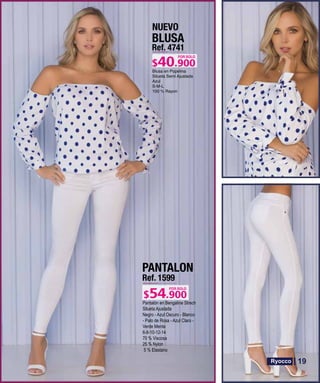 BLUSA
Ref. 4741
S-M-L
POR SOLO
NUEVO
PANTALON
Ref. 1599
Pantalón en Bengaline Strech
Silueta Ajustada
Negro - Azul Oscuro - Blanco
- Palo de Rosa - Azul Claro -
Verde Menta
6-8-10-12-14
70 % Viscosa
25 % Nylon
5 % Elastano
POR SOLO
19
 