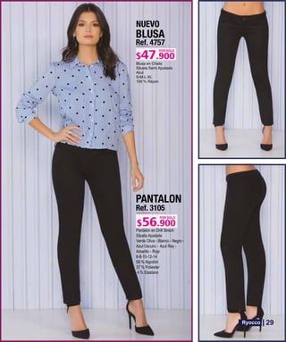 BLUSA
Ref. 4757
S-M-L-XL
POR SOLO
NUEVO
PANTALON
Ref. 3105
Pantalón en Drill Strech
Silueta Ajustada
Verde Oliva - Blanco - Negro -
Azul Oscuro - Azul Rey -
Amarillo - Rojo
6-8-10-12-14
59 % Algodón
37 % Poliester
4 % Elastano
POR SOLO
29
 