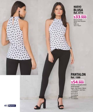 BLUSA
Ref. 4774
S-M-L-XL
POR SOLO
NUEVO
PANTALON
Ref. 1599
Pantalón en Bengaline Strech
Silueta Ajustada
Negro - Azul Oscuro - Blanco
- Palo de Rosa - Azul Claro -
Verde Menta
6-8-10-12-14
70 % Viscosa
25 % Nylon
5 % Elastano
POR SOLO
40
 