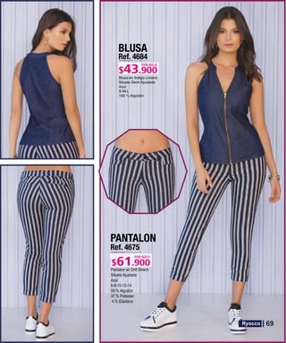 BLUSA
Ref. 4684
S-M-L
POR SOLO
PANTALON
Ref. 4675
Pantalon en Drill Strech
Silueta Ajustada
Azul
6-8-10-12-14
59 % Algodón
37 % Poliester
4 % Elastano
POR SOLO
69
 