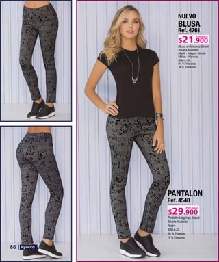 BLUSA
Ref. 4761
S-M-L-XL
POR SOLO
NUEVO
PANTALON
Ref. 4540
Pantalón Leggings Jaquar
Silueta Ajustada
Negro
S-M-L-XL
95 % Poliester
5 % Elastano
POR SOLO
86
 