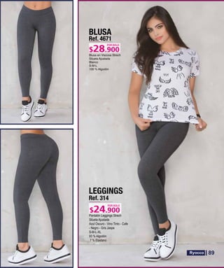 BLUSA
Ref. 4671
S-M-L
POR SOLO
LEGGINGS
Ref. 314
Pantalón Leggings Strech
Silueta Ajustada
Azul Oscuro - Vino Tinto - Cafe
- Negro - Gris Jaspe
S-M-L-XL
93 % Algodón
7 % Elastano
POR SOLO
89
 