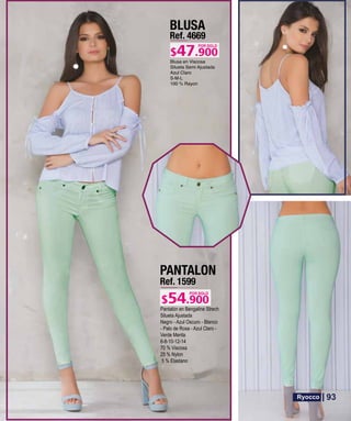 BLUSA
Ref. 4669
S-M-L
POR SOLO
PANTALON
Ref. 1599
Pantalón en Bengaline Strech
Silueta Ajustada
Negro - Azul Oscuro - Blanco
- Palo de Rosa - Azul Claro -
Verde Menta
6-8-10-12-14
70 % Viscosa
25 % Nylon
5 % Elastano
POR SOLO
93
 