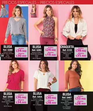 BLUSA
Ref. 5300
Blusa en Chalis
Silueta Semi Ajustada
Azul
M-L-XL
100 % Viscosa
CHAQUETA
Ref. 5103
Chaqueta en Poliester
Silueta Amplia
Marfil
S-M-L
100 % Poliester
BLUSA
Ref. 5459
Blusa en Tela Indu
Corrugado
Silueta Semi Ajustada
Rojo
S
100 % Viscosa
BLUSA
Ref. 5454
Blusa en Crepe
Silueta Semi Ajustada
Marfil
S-M-L
100 % Poliester
PRECIOS ESPECIALES - PRECIOS ESPECIALES
BLUSA
Ref. 5283
Blusa en Chiffon
Silueta Semi Ajustada
Unico
S-M
100 % Algodón
BLUSA
Ref. 5467
Blusa en Poliester
Strech
Silueta Semi Ajustada
Terracota
M-L
97 % Poliester
3 % Elastano
110
Antes
Ahora
$34.900
$30.900
Antes
Ahora
$24.900
$19.900
Antes
Ahora
$38.900
$35.900
Antes
Ahora
$36.900
$34.900
Antes
Ahora
$30.900
$28.900
Antes
Ahora
$32.900
$28.900
 