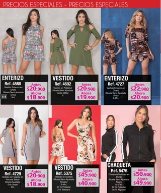 ENTERIZO
Ref. 4580
Vestido Enterizo en
Chalis
Silueta Semi Ajustada
Único
M-L
VESTIDO
Ref. 4729
Vestido con Capota en
Viscosa Strech
Silueta Ajustada
Gris Jaspe
M-L
VESTIDO
Ref. 5375
Vestido en Acetato
Silueta Semi Ajustada
Rosado
S-M-L
97 % Poliester
3 % Elastano
CHAQUETA
Ref. 5476
Chaqueta Multiuso en
Burda
Silueta Semi Ajustada
Negro
M-L-XL
62 % Poliester
38 % Algodón
PRECIOS ESPECIALES - PRECIOS ESPECIALES
VESTIDO
Ref. 4692
Vestido en Poliéster
Silueta Semi Ajustada
Verde Militar
S
ENTERIZO
Ref. 4727
Vestido Enterizo en
Chalis
Silueta Semi Ajustada
Unico
S-M-L
114
Antes
Ahora
$20.900
$18.900
Antes
Ahora
$20.900
$19.900
Antes
Ahora
$22.900
$20.900
Antes
Ahora
$20.900
$18.900
Antes
Ahora
$45.900
$40.900
Antes
Ahora
$50.900
$49.900
 