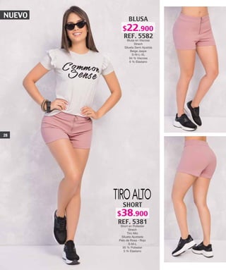 NUEVO BLUSA
REF. 5582
Blusa en Viscosa
Strech
Silueta Semi Ajustda
Beige Jaspe
S-M-L-XL
94 % Viscosa
6 % Elastano
SHORT
REF. 5381
Short en Poliester
Strech
Tiro Alto
Silueta Ajustada
Palo de Rosa - Rojo
S-M-L
95 % Poliester
5 % Elastano
TIROALTO
28
$38.900
$22.900
 
