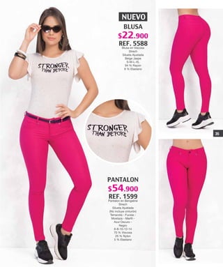 NUEVO
BLUSA
REF. 5588
Blusa en Viscosa
Strech
Silueta Ajustada
Beige Jaspe
S-M-L-XL
94 % Rayon
6 % Elastano
PANTALON
REF. 1599
Pantalon en Bengaline
Strech
Silueta Ajustada
(No incluye cinturón)
Terracota - Fucsia -
Mostaza - Marfil -
Azul Oscuro -
Negro
6-8-10-12-14
70 % Viscosa
25 % Nylon
5 % Elastano
35
$54.900
$22.900
 