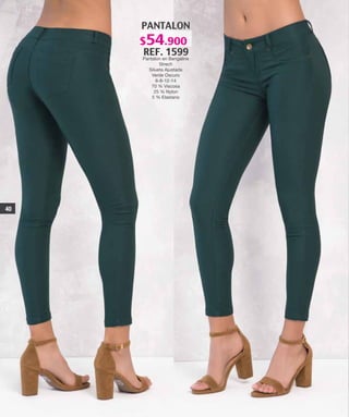 PANTALON
REF. 1599
Pantalon en Bengaline
Strech
Silueta Ajustada
Verde Oscuro
6-8-12-14
70 % Viscosa
25 % Nylon
5 % Elastano
$54.900
40
 