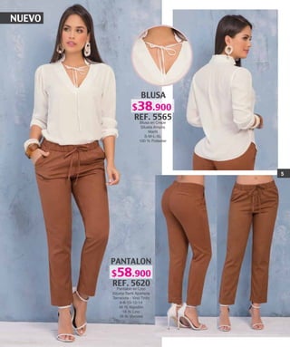 NUEVO
BLUSA
REF. 5565
Blusa en Crepe
Silueta Amplia
Marfil
S-M-L-XL
100 % Poliester
PANTALON
REF. 5620
Pantalon en Lino
Silueta Semi Ajustada
Terracota - Vino Tinto
6-8-10-12-14
46 % Algodón
16 % Lino
38 % Viscosa
5
$58.900
$38.900
 