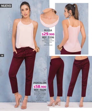 NUEVO
BLUSA
REF. 5596
Blusa en Crepe
Silueta Semi Ajustada
Palo de Rosa
S-M-L
100 % Poliester
PANTALON
REF. 5620
Pantalon en Lino
Silueta Semi Ajustada
Terracota - Vino Tinto
6-8-10-12-14
46 % Algodón
16 % Lino
38 % Viscosa
60
$58.900
$29.900
 