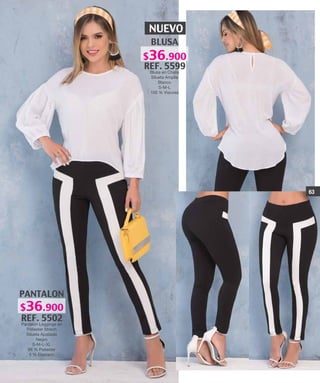 PANTALON
REF. 5502
Pantalón Leggings en
Poliester Strech
Silueta Ajustada
Negro
S-M-L-XL
95 % Poliester
5 % Elastano
NUEVO
BLUSA
REF. 5599
Blusa en Chalis
Silueta Amplia
Blanco
S-M-L
100 % Viscosa
63
$36.900
$36.900
 