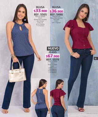 BLUSA
REF. 5490
Blusa en Lino
Silueta Semi Ajustada
Vino Tinto
S-M-L
100 % Algodón
NUEVO
JEANS
REF. 5579
Jeans en Indigo
Strech
Silueta Ajustada
Azul
6-8-10-12-14
75 % Algodón
23 % Poliester
2 % Elastano
BLUSA
REF. 5505
Blusa en Acetato
Strech
Silueta Semi Ajustada
Azul Oscuro
S-M-L-XL
93 % Poliester
7 % Elastano
73
$36.900$33.900
$67.900
 