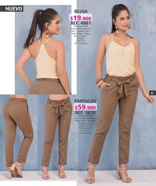 NUEVO BLUSA
REF. 4881
Blusa en Chalis
Silueta Semi Ajustada
Cafe - Amarillo Claro -
Verde Militar - Negro
Azul Petroleo -
Mostaza
S-M-L-XL
100 % Viscosa
PANTALON
REF. 5619
Pantalon en Lino
Silueta Semi Ajustada
Verde Jade - Mostaza
Naranja - Caqui
6-8-10-12-14
46 % Algodón
16 % Lino
38 % Viscosa
9
$19.900
$59.900
 