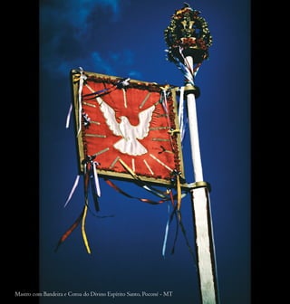 Mastro com Bandeira e Coroa do Divino Espírito Santo, Poconé - MT
 