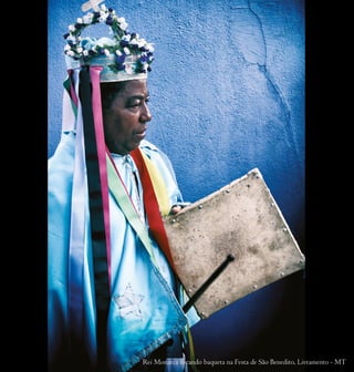 Rei Monarca tocando baqueta na Festa de São Benedito, Livramento - MT
 