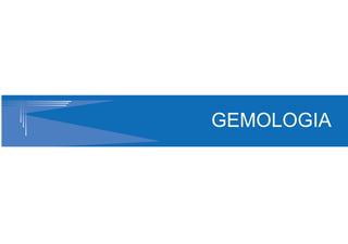GEMOLOGIA
 