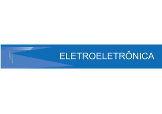 ELETROELETRÔNICA
 