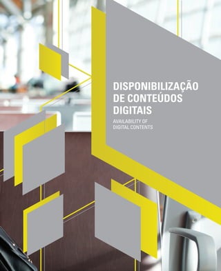 AVAILABILITY OF
DIGITAL CONTENTS
DISPONIBILIZAÇÃO
DE CONTEÚDOS
DIGITAIS
 