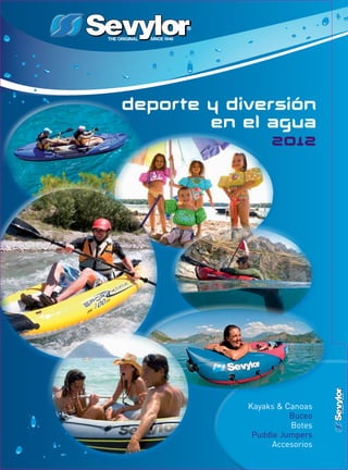 deporte y diversión
        en el agua
               2012




            Kayaks & Canoas
                      Buceo
                      Botes
             Puddle Jumpers
                  Accesorios
 