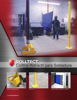 6 | SHAVER INDUSTRIES INC.
POSTE FIJO BASE RETRÁCTIL MONTADA A PARED
Cortina Retráctil para Soldadura
 